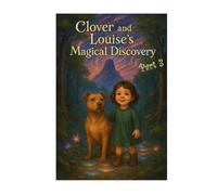 Clover and Louise's Magical Discovery - Part 3