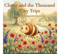 Clover and the Thousand Tiny Trips: A story about big things built a little at a time