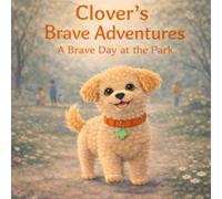 Clover Brave Adventures: A Brave Day at The Park
