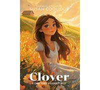 Clover By Susan Coolidge (Illustrated & Annotated): A Carr Family Journey West