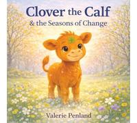 Clover the Calf and the Seasons of Change