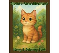 Clover's Farm Adventure: A Story and Coloring Book: Meet the Animals, Learn Fun Facts, and Color Along for Kids Ages 4-10