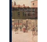 Clovis D Rivers The Empire of Cotton.. (Tascabile)