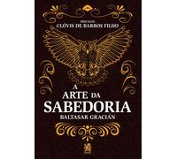 Clóvis de Barros Filho A Arte Da Sabedoria - Baltasar Gracián (Tascabile)