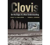 Clovis: On the Edge of a New Understanding (Peopling of the Americas Publications)