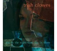 Clowes Trish - in the Nighttime She Is There