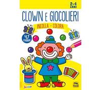 Clown e giocolieri. Incolla e colora. Con adesivi. Ediz. illustrata