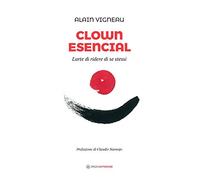 Clown Esencial. L'arte di ridere di se stessi