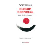 Clown Esencial. L'arte di ridere di se stessi