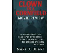 Clown in a Cornfield Movie Review: A Chilling Sequel that Digs Deeper into Horror, Social Commentary, and the Dangers of Digital Extremism