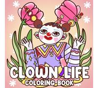 Clown Life Coloring Book: Spooky Whimsy Coloring Pages with Cute Creepy Characters, Cozy Scenes, and Playful Gothic Illustrations for Teens & Adults Relaxation
