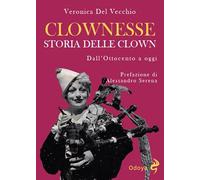 Clownesse. Storia delle clown dall’Ottocento a oggi. Ediz. illustrata