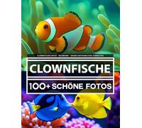 Clownfische Buch - Bildband - Große Erstaunliche Sammlung: 100 Wunderschöne Bildern - Für Kinder und Erwachsene