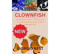CLOWNFISH: More Than Nemo - How to Care For and Breed the Ocean’s Most Beloved Fish