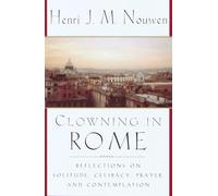 Henri J. M. Nouwen - Clowning in Rome - Riflessioni su solitudine, celibato, preghiera - Tascabile