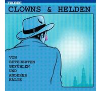 Clowns & Helden - Von Beteuerten Gefühlen