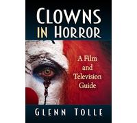 Clowns in Horror: A Film and Television Guide