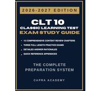 CLT10 Classic Learning Test Complete Study Guide & Practice Exams: 360 Practice Questions with Detailed Rationales, Verbal Reasoning, Grammar, Quantitative Reasoning, and Test-Taking Strategies