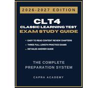 CLT4 Classic Learning Test Complete Study Guide & Practice Exams: 300 Practice Questions with Detailed Answer Guide for Reading, Language Arts & Math (2026-2027)