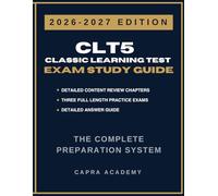 CLT5 Classic Learning Test Complete Study Guide & Practice Exams: 300 Practice Questions with Detailed Answer Guide for Reading, Language Arts & Math (2026-2027)