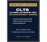 CLT8 Classic Learning Test Complete Study Guide & Practice Exams: 360 Practice Questions with Detailed Rationales for Reading, Grammar, Writing & Math (2026-2027)