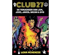 CLUB 27: De terugkeer van Jim, Jimi, Janis, Brian & Syd: Rock Dystopia: Rebellie en vrijheid onder de rocksterren
