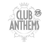 Club Anthems 2015 by Various Artists