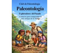 Club de Paleontología Exploradores del Tiempo Profundo: Aventuras para comprender la vida antigua de la Tierra