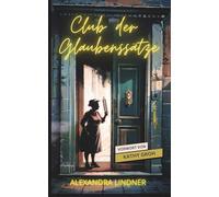 Club der Glaubenssätze: Alte Muster lösen, Selbstwert stärken, Lebensfreude finden