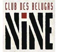 CLUB DES BELUGAS - NINE