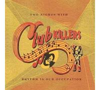 CLUB KILLERS - TWO NIGHTS WITH