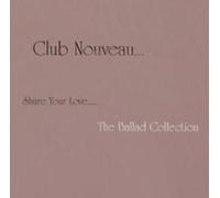 Club Nouveau - Share Your Love-Ballad Collection
