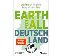 Club of Rome Wu Earth for All Deutschland: Aufbruch in eine Zukunft (Tascabile)