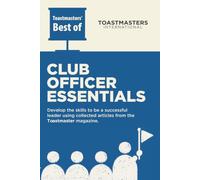 Club Officer Essentials: Develop the skills to be a successful Toastmasters leader