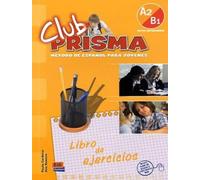 Club prisma. A2-B1. Libro de ejercicios. Per la Scuola media. Con espansione online: Libro de ejercicios Nivel intermedio A2-B1