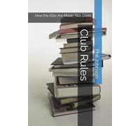 Club Rules: How the Elite Are Made, Not Given