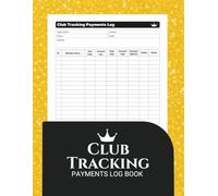 Club Tracking Payments Log Book: Membership Dues and Payment Ledger for Clubs, Teams, and Associations