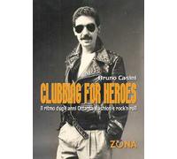 Clubbing for heroes. Il ritmo degli anni Ottanta: fashion e rock'n roll