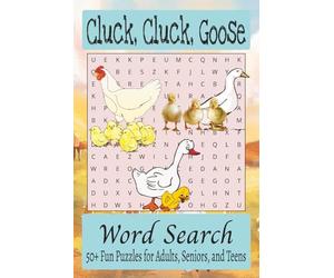 Cluck, Cluck, Goose Word Search Puzzle Book: Over 50 Fun and Easy-to-Read Puzzles Featuring Chickens, Ducks, Geese, and Farmyard Fun ... Gift for ... Life Enthusiasts | 6x9 Inches, 110 Pages