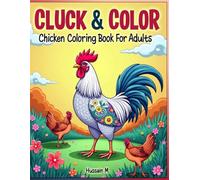 Cluck & Color: Chicken Coloring Book For Adults: Whimsical and Charming Chicken Coloring pages for Stress Relief, Relaxation, Creative Fun, and Mindfulness Coloring.