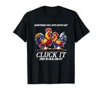 Cluck It And Walk Away Umorismo divertente Maglietta