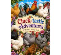 Cluck-tastic Adventures: A Chicken Coloring Book