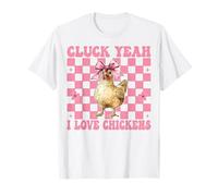 Cluck Yeah I Love Chickens Funny Chicken Farm Chicken Girl Maglietta