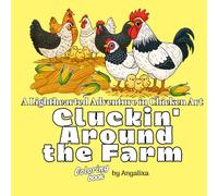 Cluckin'Around the Farm: A Lighthearted Adventure in Chicken Art