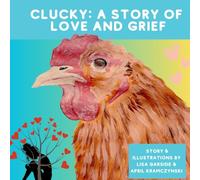 Clucky A Story of Love and Grief (Children's book, Visually Impaired) (The Adventures of Clucky the Chicken)