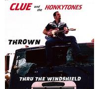 Clue & The Honkytones - Thrown Thru The Windshield