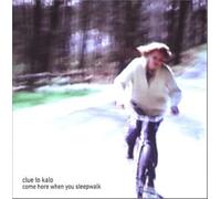 Clue To Kalo - Come Here When You Sleep