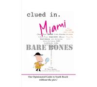 Clued In Miami BARE BONES: Our Opinionated Guide to South Beach without the pics!