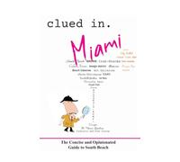 Clued In Miami: The Concise and Opinionated Guide to South Beach - full color edition