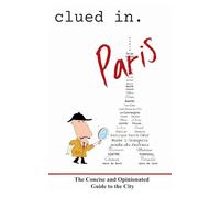 Clued In Paris: The Concise and Opinionated Guide to the City - full color edition